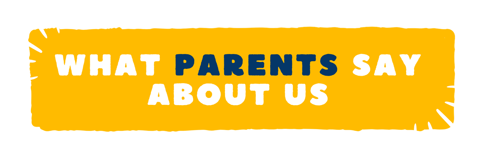 what parents say about us
